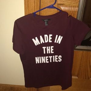 Forever 22 made in the nineties shirt
